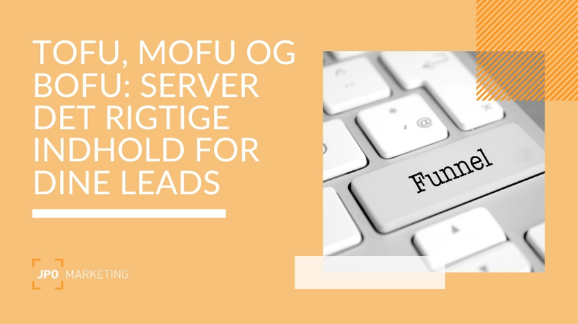 Tofu, mofu og bofu til leadgenerering