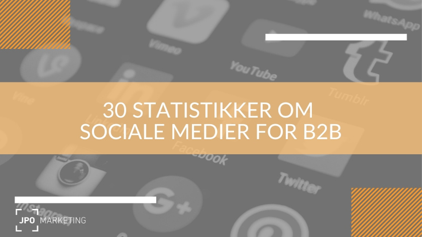 30 facts om sociale medier for B2B