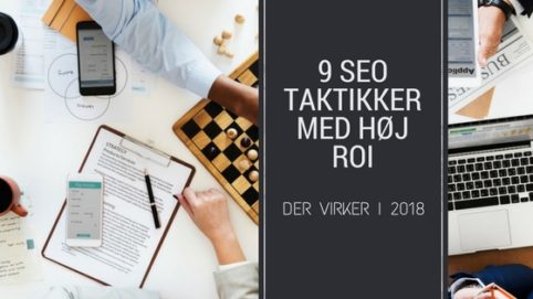 9 seo teknikker der virker i 2018 og giver høj ROI